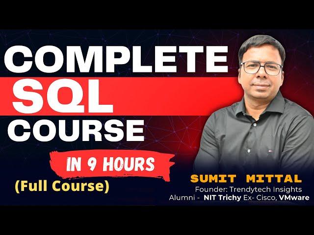 SQL - Complete Course in 9 Hours | SQL One Shot | SQL Full Course by Sumit Sir