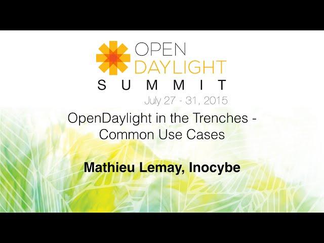 OpenDaylight in the Trenches - Common Use Cases