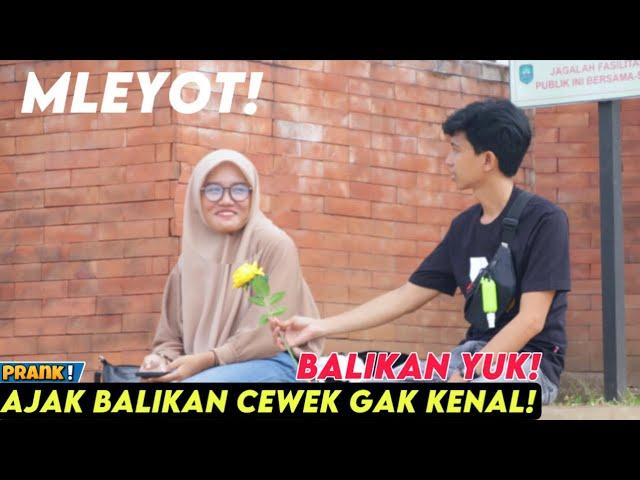 MLEYOT! AJAK BALIKAN CEWEK GAK KENAL - Part7