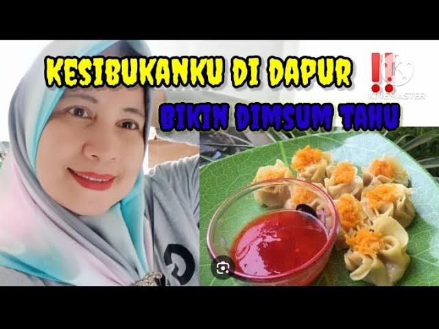 Kesibukanku Di Dapur..I Masak Dimsum Tahu