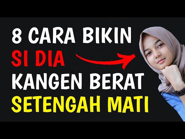 8 CARA MEMBUAT WANITA RINDU KEPADA KITA SETENGAH M*TI #SobatCinta