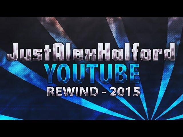 YouTube Rewind: JustAlexHalford - 2015