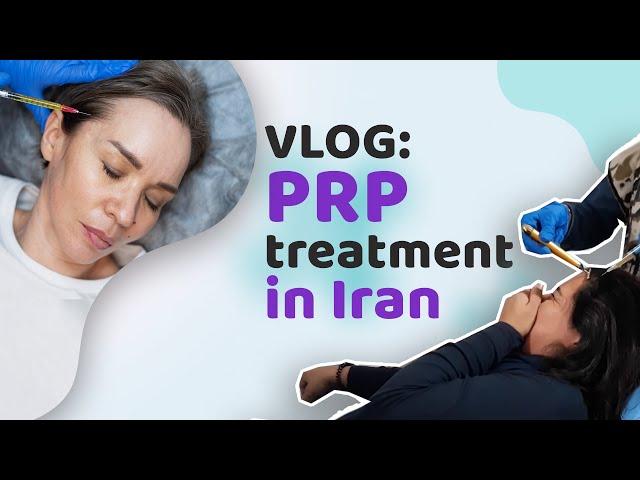 VLOG : PRP treatment in Iran | Sadaf's experiences from traveling to Iran | #PRP for hair loss