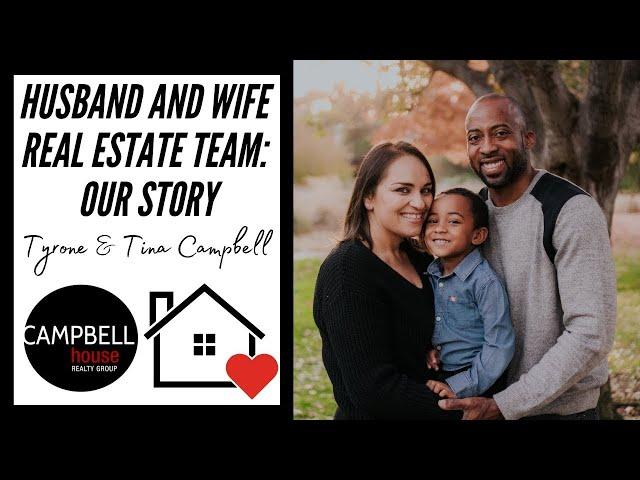 Real Estate Husband + Wife Team - Tyrone and Tina Campbell: Our Story Part 1