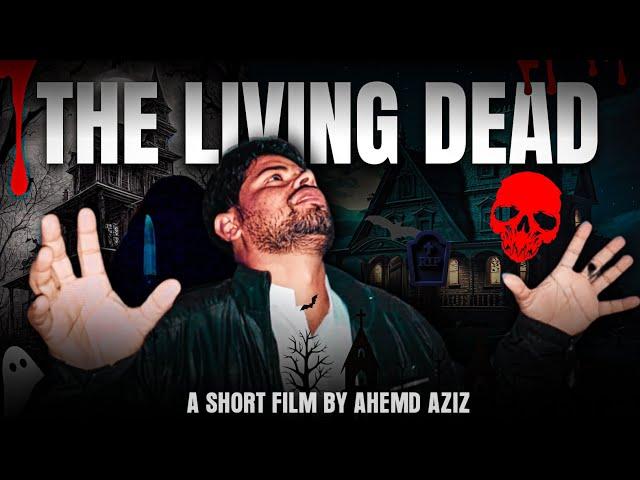 THE LIVING DEAD - SHORT FILM || AFZAL M, AHMED AZIZ || BAD BLOOD FILMS