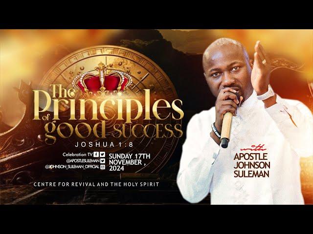 THE PRINCIPLES OF GOOD SUCCESSBy Apostle Johnson Suleman || Sunday Service - 17th Nov. 2024