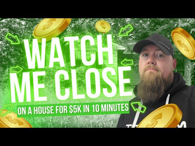 Watch Me Close on a House for $5k in 10 Minutes [LIVE Seller Call]