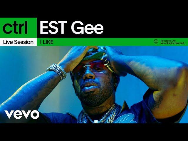 EST Gee - I LIKE (Live Session) | Vevo ctrl