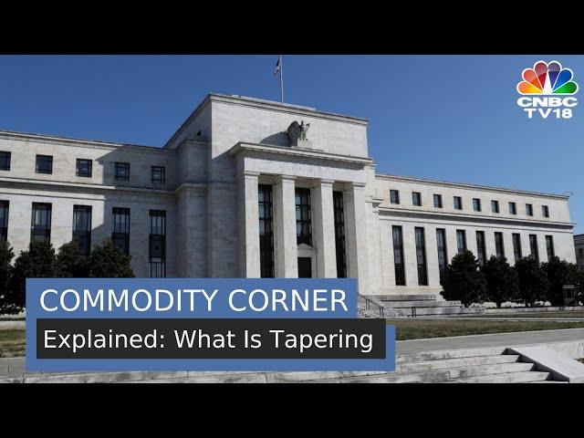 Commodity Corner | Explained: What Is Tapering