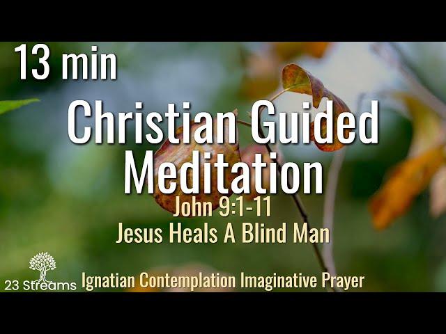 Ignatian Contemplation Prayer Mindful Guided Christian Meditation Jesus Heals A Blind Man