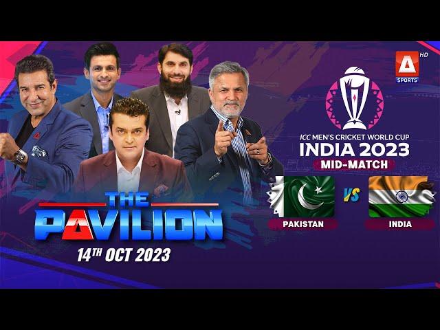 The Pavilion | PAKISTAN vs INDIA (Mid-Match) Expert Analysis | 14 October 2023 | A Sports