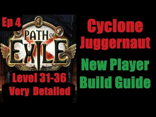 Cyclone Juggernaut Guide Ep 4 Level 31-36 New Player Step by Step Path of Exile PoE Pre 3.25