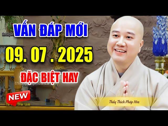 Vấn Đáp "CÂU HỎI MỚI" Quá Hay và THỰC TẾ Ngày 24. 06. 2025 - Thầy Thích Pháp Hòa #MỚI