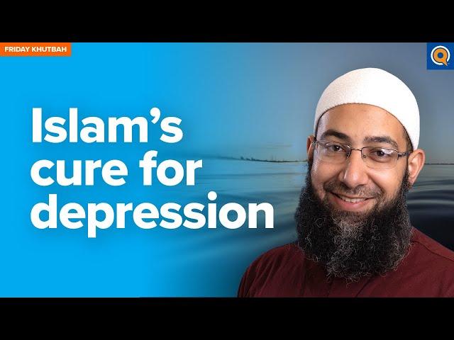 Islam's Cure for Depression | Khutbah by Sh. Mohammad Elshinawy