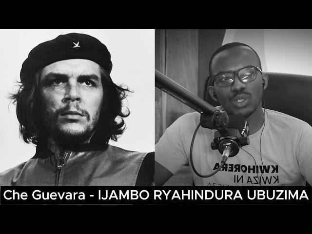 Che Guevara (E) - IJAMBO RYAHINDURA UBUZIMA EP801