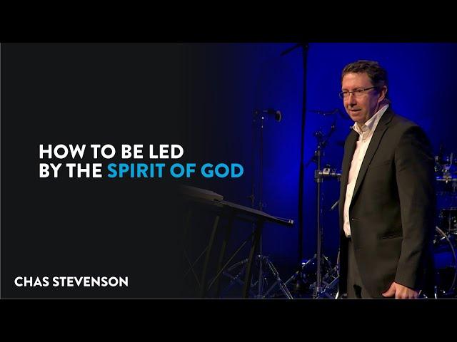 How to Be Led by the Spirit of God | Chas Stevenson | Houston Faith Church