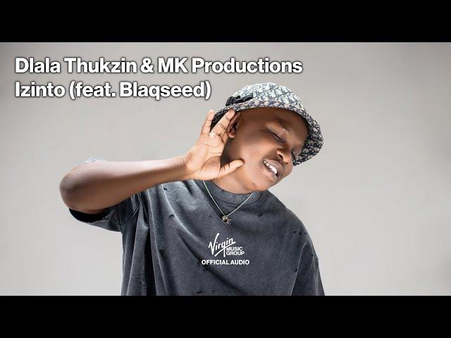 Izinto by Dlala Thukzin, MK Productions feat. Blaq Seed | Official Audio