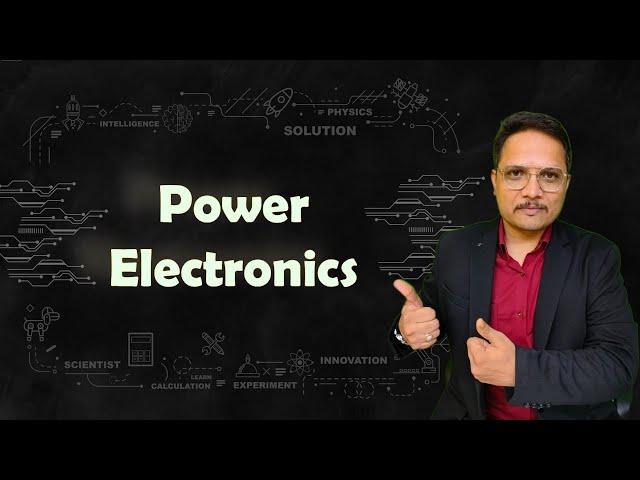 Introduction to Power Electronics lecture series by Engineering Funda