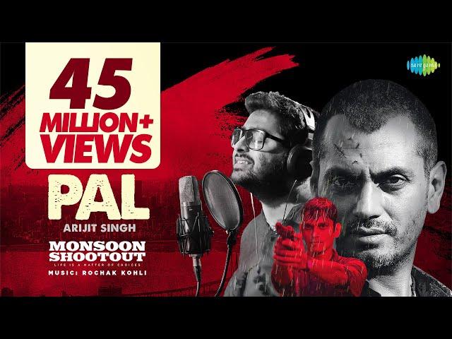 Arijit Singh - Pal | Official Video | Nawazuddin Siddiqui | Monsoon Shootout | Rochak Kohli