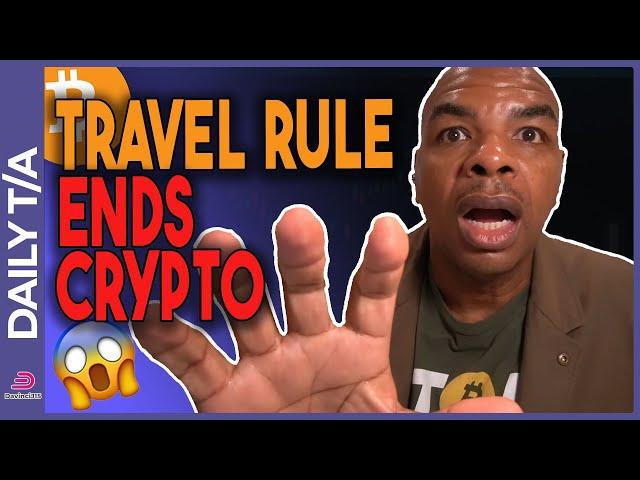 THE TRAVEL RULE WILL END BITCOIN AND CRYPTO!!!!!!