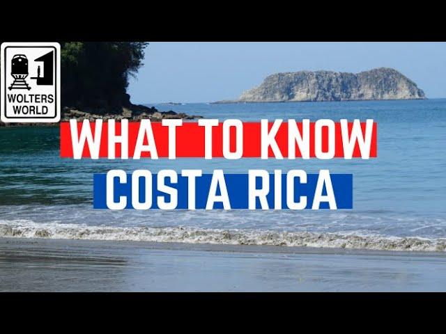 Costa Rica: What to Know Before You Visit Costa Rica