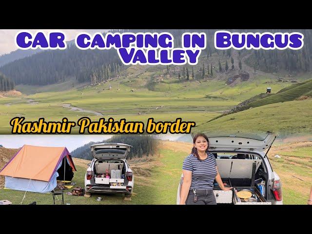 Ep-2 Kashmir series || Car camping in Bungus Valley Unexplored kashmir  Pakistan Border