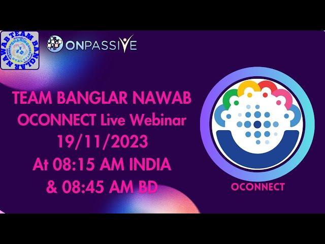 #ONPASSIVE | TEAM BANGLAR NAWAB O-CONNECT LIVE WEBINAR GLOBALY | 19th NOV 8:15 AM IND #mdanwarkabir