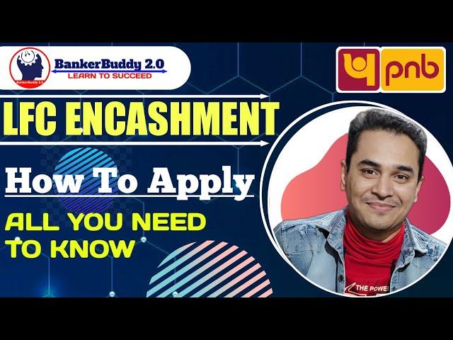 LFC ENCASHMENT|| HOW AND WHEN TO APPLY|| ALL YOU NEED TO KNOW||