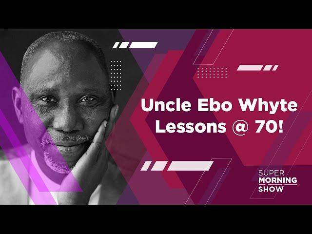 Uncle Ebo Whyte: Lessons @ 70