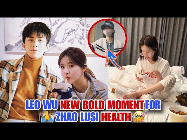 Leo Wu Courageous Move for Zhao Lusi Health Will Melt Your Heart! 