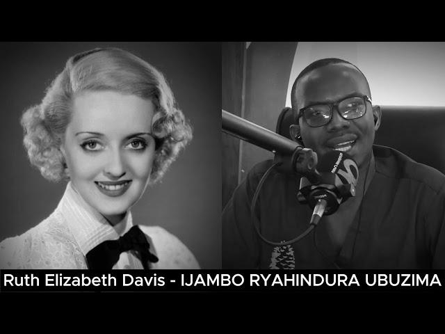 Ruth Elizabeth "Bette" Davis (E) - IJAMBO RYAHINDURA UBUZIMA EP852