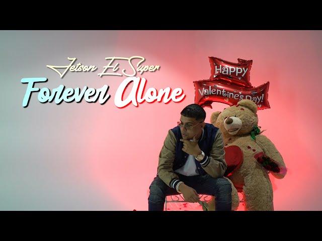 Jetson El Super - Forever Alone 3 [Official Video]