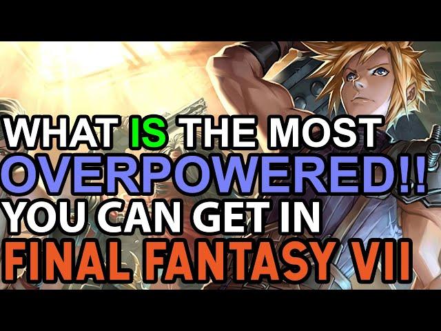 Final Fantasy VII What Is The Most Overpowered You Can Get