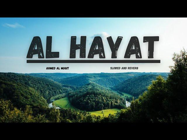 Al Hayat - Ahmed Al Muqit  - Beautiful Nasheed For Study (Slowed + Reverb) #islam #nasheed #alhayat