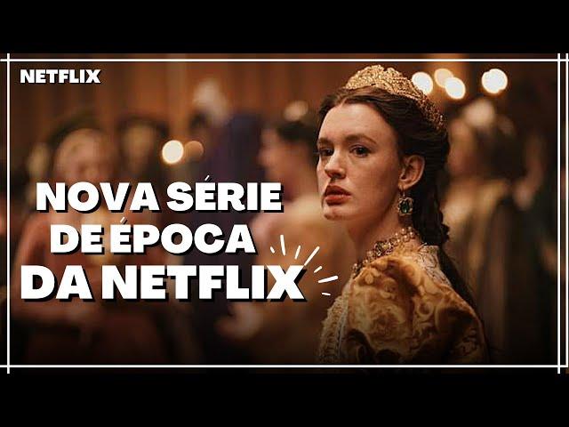 NOVA SÉRIE DE ÉPOCA (HISTÓRICA) DA NETFLIX, OS DETALHES MAIS SÓRDIDOS DA MONARQUIA |Thamy Almeida