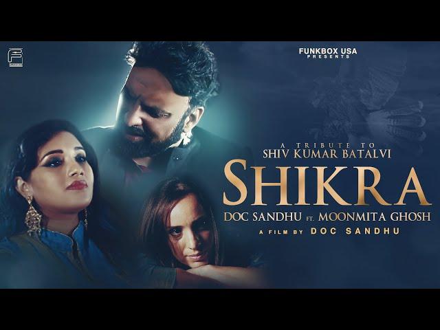 Shikra (Official Video) Doc Sandhu ft. Moonmita Ghosh | Shiv Kumar Batalvi | Funkbox USA