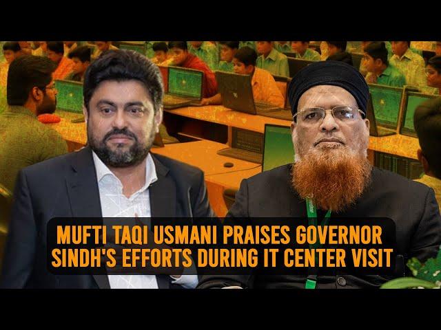 Mufti Taqi Usmani Praises Governor Sindh's Efforts During IT Center Visit | Karachi | Kamran Tessori