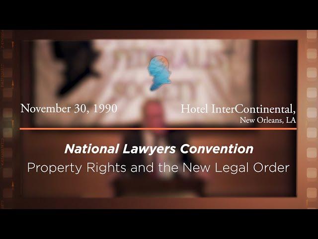 1990 National Lawyers Convention, Property Rights and the New Legal Order