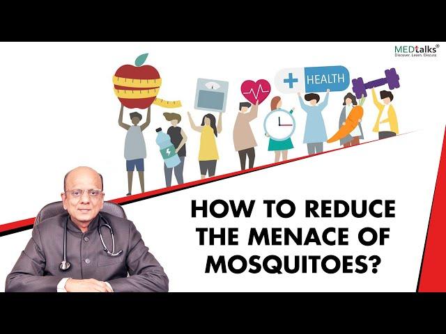 How to reduce the menace of mosquitoes? | Dr K K Aggarwal | Medtalks