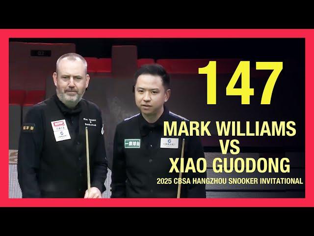 Xiao Guodong 147｜Mark Williams vs Xiao Guodong 2025 CBSA Hangzhou Snooker Invitational