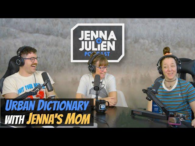 Podcast #267 -  Urban Dictionary with Jenna’s Mom