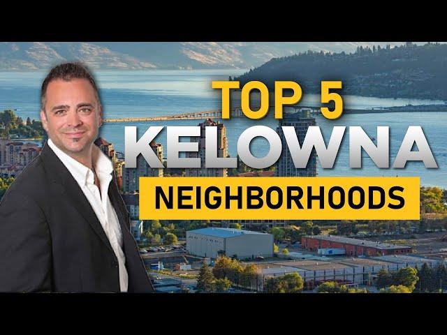 The Best Neighborhoods to Live in Kelowna BC