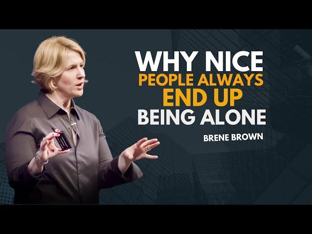 9 Reasons Why Nice People Always End Up Being Alone | BRENE BROWN BEST SPEECH