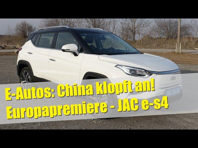 E-Autos aus China! JAC e-s4 im Test. Europapremiere!