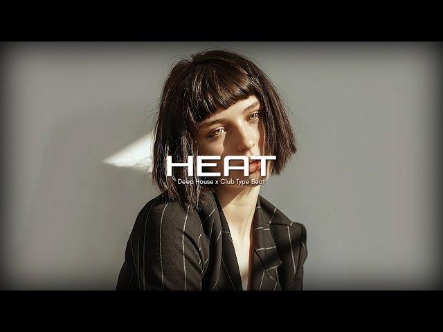 [FREE] Deep House x Club Type Beat - "Heat"