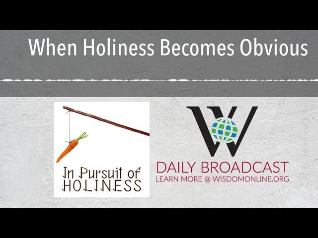 When Holiness Becomes Obvious