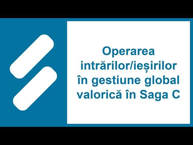 Operarea intrărilor / ieșirilor în gestiune global valorică în Saga C