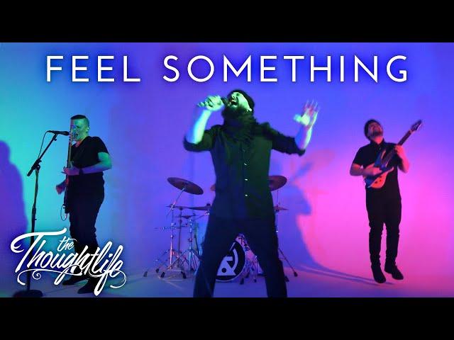 The Thoughtlife - Feel Something (Official Video)