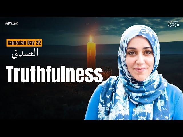 [Day 22] الصدق: Truthfulness | Ustadha Yasmin Mogahed | 30 Quranic Principles In 30 Days