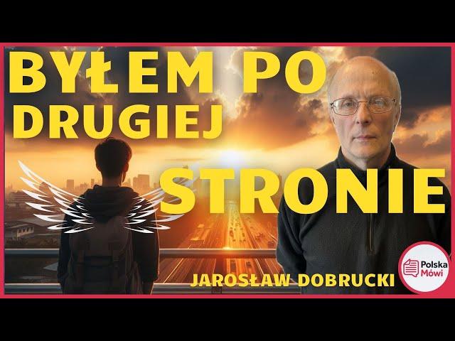 Doświadczyłem CZTERY RAZY  ŚMIERCI KLINICZNEJ - tak było po drugiej stronie... - Jarosław Dobrucki